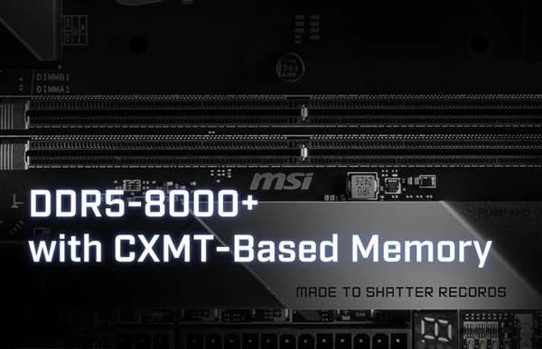 国产DDR5内存冲上8600!微星Z890全产品线完成长鑫适配验证